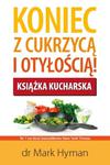 Koniec z cukrzycą i otyłością! Książka kucharska w sklepie internetowym Booknet.net.pl