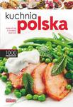 Kuchnia polska. 1000 przepisów. Pokaż się z dobrej kuchni w sklepie internetowym Booknet.net.pl