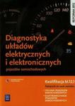 Diagnostyka układów elektrycznych i elektronicznych pojazdów samochodowych Podręcznik do nauki zawodów technik pojazdów samochodowych elektromechanik pojazdów samochodowych w sklepie internetowym Booknet.net.pl