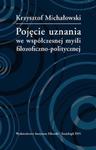 Pojęcie uznania we współczesnej myśli filozoficzno-politycznej w sklepie internetowym Booknet.net.pl