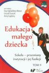 Edukacja małego dziecka tom 9 Szkoła - przemiany instytucji i jej funkcji w sklepie internetowym Booknet.net.pl