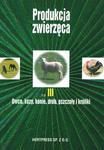 Produkcja zwierzęca. Część 3. Owce, kozy, konie, drób, pszczoły i króliki w sklepie internetowym Booknet.net.pl
