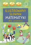 Ilustrowany słownik matematyki dla uczniów w sklepie internetowym Booknet.net.pl