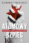 Atomowy szpieg. Ryszard Kukliński i wojna wywiadów w sklepie internetowym Booknet.net.pl