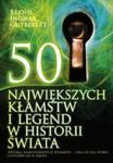 50 największych kłamstw i legend w historii świata w sklepie internetowym Booknet.net.pl