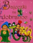 Bajeczki na dobranoc w sklepie internetowym Booknet.net.pl