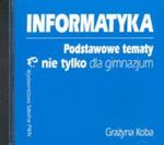 Informatyka Podstawowe tematy nie tylko dla gimnazjum CD w sklepie internetowym Booknet.net.pl