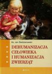 DEHUMANIZACJA CZŁOWIEKA I HUMANIZACJA ZW IERZĄT BR JEDNOŚĆ 9788379711277 w sklepie internetowym Booknet.net.pl