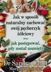 Jak w sposów naturalny zachować swój pęcherzyk żółciowy oraz jak postępować gdy został usunięty w sklepie internetowym Booknet.net.pl