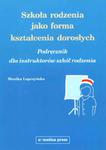 Szkoła rodzenia jako forma kształcenia dorosłych. Podręcznik dla instruktorów szkół rodzenia. w sklepie internetowym Booknet.net.pl