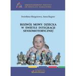 Rozwój mowy dziecka w świetle integracji sensomotorycznej w sklepie internetowym Booknet.net.pl