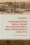 Prawodawstwo króla i sejmu dla małopolskich miast królewskich 1386-1572 w sklepie internetowym Booknet.net.pl