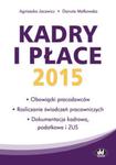 Kadry i płace 2015 obowiązki pracodawców, rozliczanie świadczeń pracowniczych, dokumentacja kadrow w sklepie internetowym Booknet.net.pl