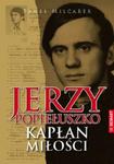 Jerzy Popiełuszko kapłan milości w sklepie internetowym Booknet.net.pl