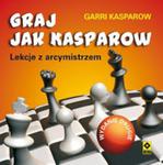 Graj jak Kasparow. Lekcje z arcymistrzem. Wydanie II w sklepie internetowym Booknet.net.pl