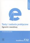 Testy i zadania praktyczne. Egzamin zawodowy.Technik hotelarstwa T.12 w sklepie internetowym Booknet.net.pl