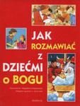 Jak rozmawiać z dziećmi o Bogu w sklepie internetowym Booknet.net.pl