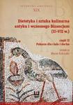Dietetyka i sztuka kulinarna antyku i wczesnego Bizancjum II-VII w. Część 2 w sklepie internetowym Booknet.net.pl