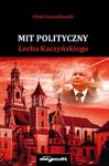 Mit polityczny Lecha Kaczyńskiego w sklepie internetowym Booknet.net.pl