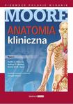 Anatomia kliniczna Moore`a. Tom I (wyd. I) w sklepie internetowym Booknet.net.pl