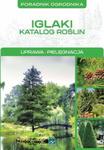 Poradnik ogrodnika. Iglaki. Katalog roślin w sklepie internetowym Booknet.net.pl