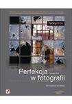 Perfekcja w fotografii. Od inspiracji do obrazu w sklepie internetowym Booknet.net.pl