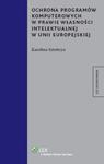 Ochrona programów komputerowych w prawie własności intelektualnej w Unii Europejskiej w sklepie internetowym Booknet.net.pl