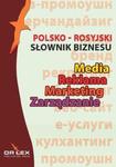 Polsko-rosyjski słownik biznesu Media Reklama Marketing Zarządzanie / Rosyjsko-polski słownik biznesu w sklepie internetowym Booknet.net.pl