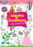 ZABAWA W RYSOWANIE DLA DZIEWCZYNEK BR. FK 9788378444824 w sklepie internetowym Booknet.net.pl