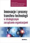 Innowacje i procesy transferu technologii w strategicznym zarządzaniu organizacjami w sklepie internetowym Booknet.net.pl