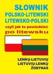 Słownik polsko-litewski litewsko-polski czyli jak to powiedzieć po litewsku w sklepie internetowym Booknet.net.pl