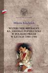 Wizerunek medialny ks. Jerzego Popiełuszki w polskiej prasie w latach 1980-1984 w sklepie internetowym Booknet.net.pl