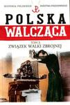 Polska Walcząca tom 3 Związek Walki Zbrojnej w sklepie internetowym Booknet.net.pl