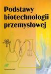 Podstawy biotechnologii przemysłowej w sklepie internetowym Booknet.net.pl