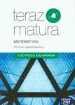 Teraz matura. Matematyka. Tuż przed egzaminem. Poziom podstawowy w sklepie internetowym Booknet.net.pl