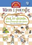 Wiem i potrafię.Jak to działa... Kurs fotografii dla dzieci w sklepie internetowym Booknet.net.pl