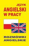 Język angielski w pracy. Rozmówki angielskie w sklepie internetowym Booknet.net.pl