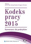 Kodeks pracy 2015 Komentarz dla praktyków w sklepie internetowym Booknet.net.pl