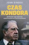 Czas Kondora. Jak Pinochet i jego sojusznicy zasiali terroryzm na trzech kontynentach w sklepie internetowym Booknet.net.pl