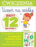 Uczeń na szóstkę. Zeszyt 12 dla klasy 1. Ćwiczenia do `Naszego Elementarza` (MEN) w sklepie internetowym Booknet.net.pl