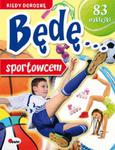 Kiedy dorosnę będę... Sportowcem + 83 naklejki w sklepie internetowym Booknet.net.pl