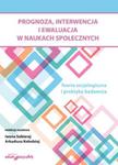 Prognoza, interwencja i ewaluacja w naukach społecznych. Teoria socjologiczna i praktyka badawcza w sklepie internetowym Booknet.net.pl