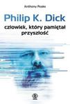 Philip K. Dick - człowiek, który pamiętał przyszłość w sklepie internetowym Booknet.net.pl