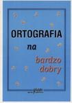 Ortografia na bardzo dobry w sklepie internetowym Booknet.net.pl