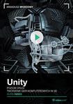 Unity. Kurs video. Poziom drugi. Tworzenie gier komputerowych 3D w sklepie internetowym Booknet.net.pl