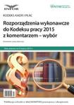 Rozporządzenia wykonawcze do Kodeksu pracy 2015 z komentarzem - wybór w sklepie internetowym Booknet.net.pl