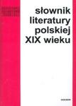 Słownik literatury polskiej XIX wieku w sklepie internetowym Booknet.net.pl