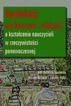 Konteksty wychowania i edukacji a kształcenie nauczycieli w rzeczywistości ponowoczesnej w sklepie internetowym Booknet.net.pl