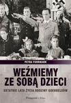 Weźmiemy ze sobą dzieci. Ostatnie lata życia rodziny Goebbelsów w sklepie internetowym Booknet.net.pl