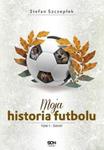 Moja historia futbolu. Tom 1 - Świat w sklepie internetowym Booknet.net.pl